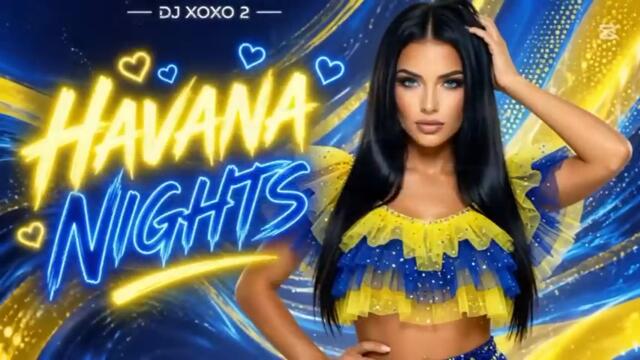 Havana Nights  DJ XOXO 2 Best Dance Hit 2026