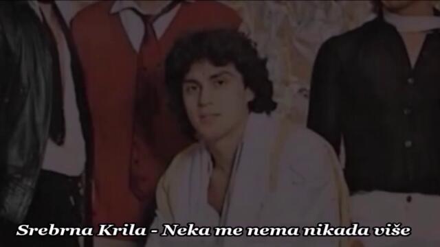 Srebrna Krila - Neka me nema nikada više